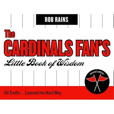 The Cardinals Fan's Little Book of Wisdom: 101 Truths...Learned the Hard Way