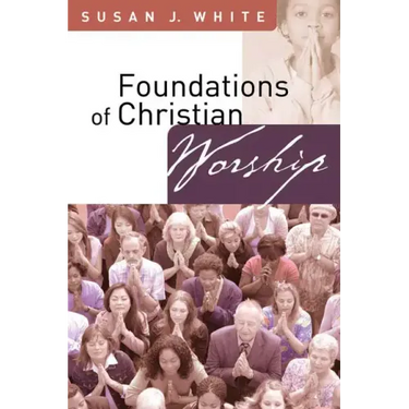 Foundations of Christian Worship