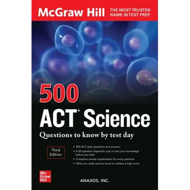 500 ACT Science Questions to Know by Test Day, Third Edition