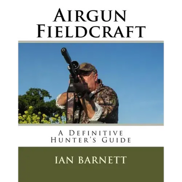 Airgun Fieldcraft: A Definitive hunter's guide