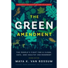 The Green Amendment: The People's Fight for a Clean, Safe, and Healthy Environment
