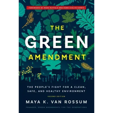 The Green Amendment: The People's Fight for a Clean, Safe, and Healthy Environment