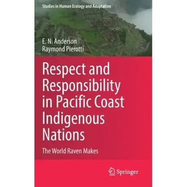 Respect and Responsibility in Pacific Coast Indigenous Nations: The World Raven Makes