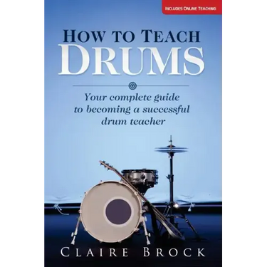 How To Teach Drums: Your complete guide to becoming a successful drum teacher