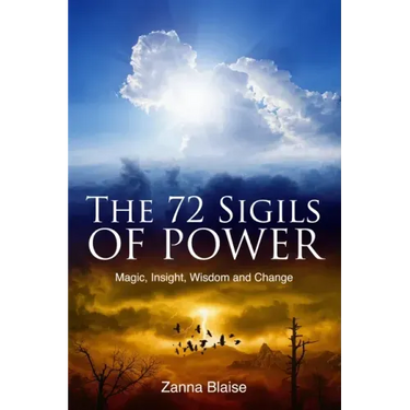 The 72 Sigils of Power: Magic, Insight, Wisdom and Change
