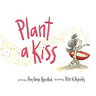 Plant a Kiss Board Book