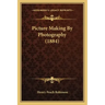 Picture Making by Photography (1884)