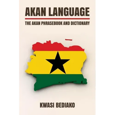 Akan Language: The Akan Phrasebook and Dictionary
