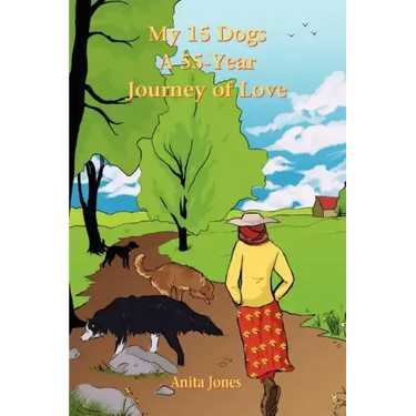 My 15 Dogs: A 55-Year Journey of Love