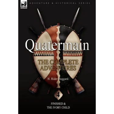 Quatermain: the Complete Adventures: 4-Finished & The Ivory Child