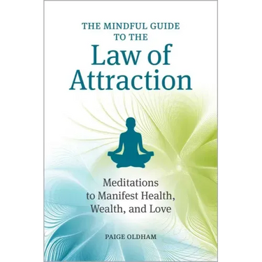 The Mindful Guide to the Law of Attraction: Meditations to Manifest Health, Wealth, and Love
