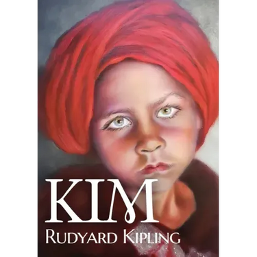 Kim: A novel by Nobel English author Rudyard Kipling