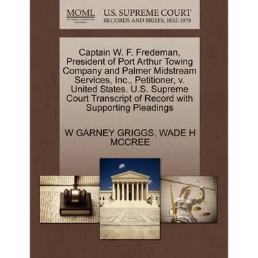 Captain W. F. Fredeman, President of Port Arthur Towing Company and Palmer Midstream Services, Inc., Petitioner, v. United States. U.S. Supreme Court