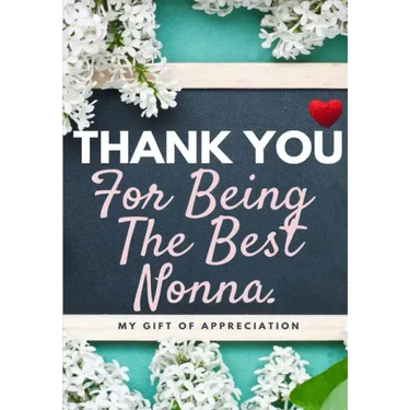 Thank You For Being The Best Nonna: My Gift Of Appreciation: Full Color Gift Book Prompted Questions 6.61 x 9.61 inch