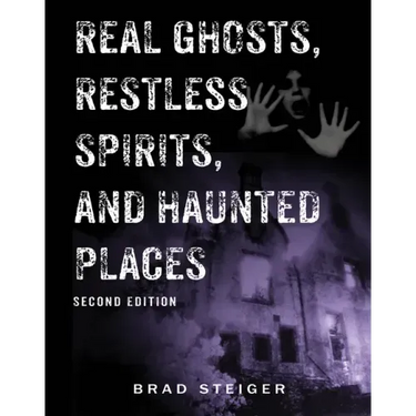 Real Ghosts, Restless Spirits, and Haunted Places