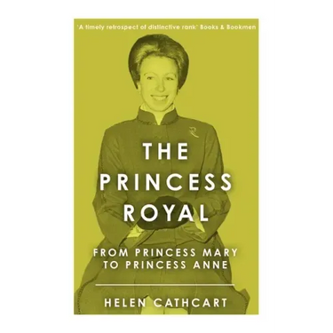 The Princess Royal: From Princess Mary to Princess Anne
