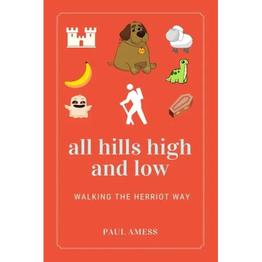 All Hills High and Low: Walking the Herriot Way