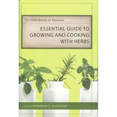 The Herb Society of America's Essential Guide to Growing and Cooking with Herbs