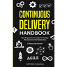 Continuous Delivery Handbook: Non-Programmer's Guide To DevOps, Microservices And Kubernetes