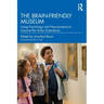 The Brain-Friendly Museum: Using Psychology and Neuroscience to Improve the Visitor Experience