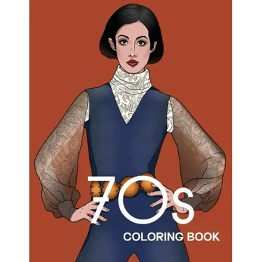 70s COLORING BOOK: THE STYLISH 1970s FASHION COLORING BOOK!