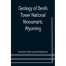 Geology of Devils Tower National Monument, Wyoming; A Contribution to General Geology