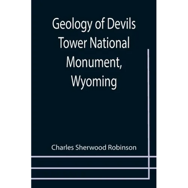 Geology of Devils Tower National Monument, Wyoming; A Contribution to General Geology