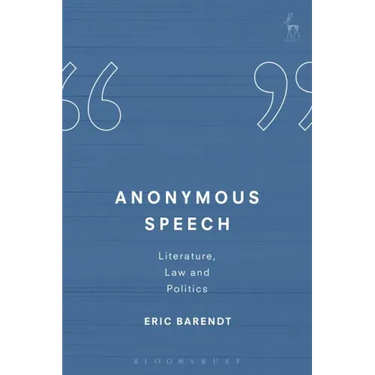 Anonymous Speech: Literature, Law and Politics