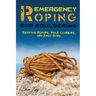 Emergency Roping and Bouldering: Survival Roping, Rock-Climbing, and Knot Tying