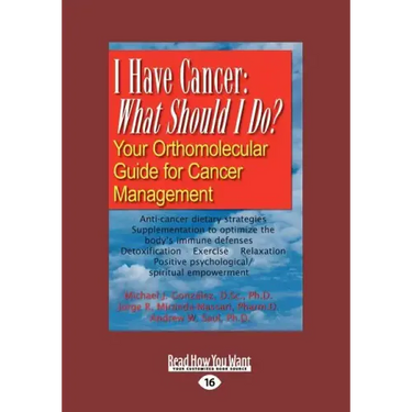 I Have Cancer: What Should I Do: Your Orthomolecular Guide for Cancer Management (Large Print 16pt)