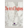 The Art of Toughness