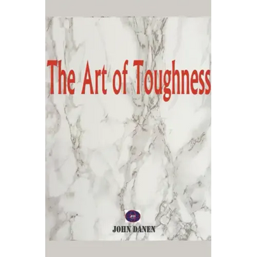 The Art of Toughness