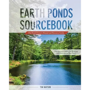 Earth Ponds Sourcebook: The Pond Owner's Manual and Resource Guide