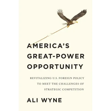 America's Great-Power Opportunity: Revitalizing U.S. Foreign Policy to Meet the Challenges of Strategic Competition