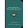 Primitive Physic: Or An Easy And Natural Method Of Curing Most Diseases (1761)