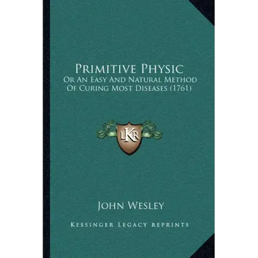 Primitive Physic: Or An Easy And Natural Method Of Curing Most Diseases (1761)