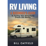 RV Living: A Beginner's Guide To Turning Your Motorhome Dream Into Reality