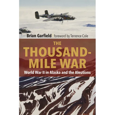 Thousand-Mile War: World War II in Alaska and the Aleutians