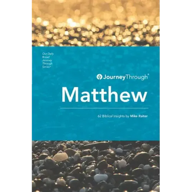 Journey Through Matthew: 62 Biblical Insights by Mike Raiter