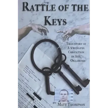 Rattle of the Keys: True story of a wrongful conviction in Ada, Oklahoma