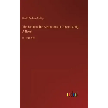 The Fashionable Adventures of Joshua Craig; A Novel: in large print