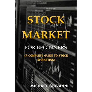 Stock Market for Beginners: A Complete Guide to Stock Marketing