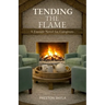 Tending the Flame: A Fireside Novel for Caregivers