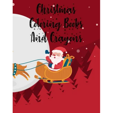 Christmas Coloring Books And Crayons: Christmas Coloring Books And Crayons, Christmas Coloring Book. 50 Story Paper Pages. 8.5 in x 11 in Cover.