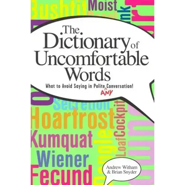 A Dictionary of Uncomfortable Words: What to Avoid Saying in Polite (or Any) Conversation