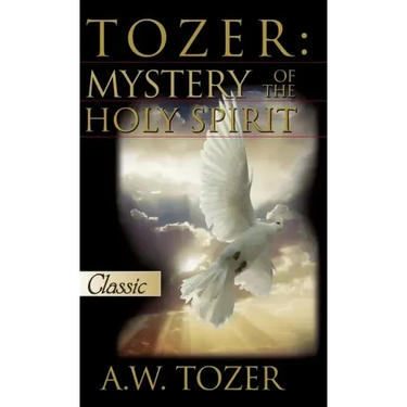 Tozer: Mystery Of The Holy Spirit