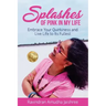 Splashes of Pink in My Life: Embrace Your Quirkiness and Live Life to Its Fullest