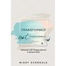 Transformed, Not Conformed: Embracing a Life-Changing Approach to Spiritual Habits