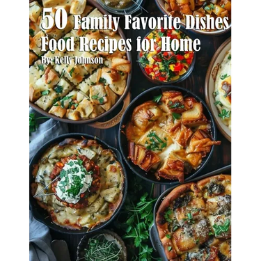 50 Family Favorite Dishes Recipes for Home