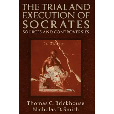 The Trial and Execution of Socrates: Sources and Controversies